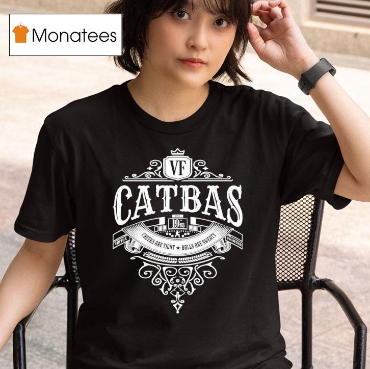  Catbas Cheeks Are Tight Balls Are Sweaty Est  T Shirt