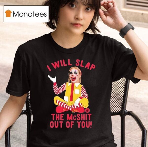 Caty Mcnally Clown I Will Slap The Mcshit Out Of You T Shirt