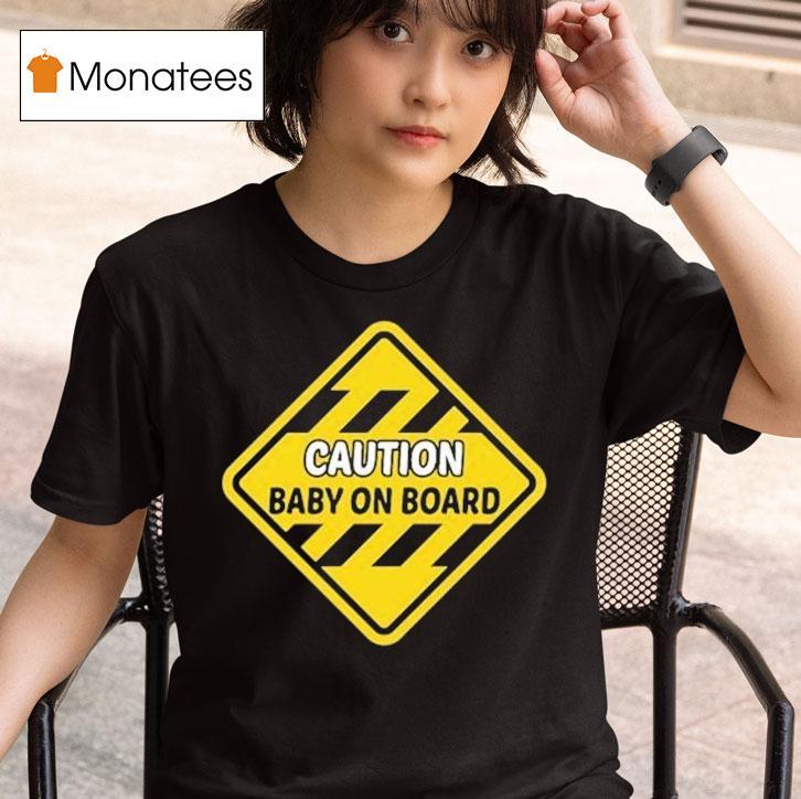  Caution Baby On Board T Shirt