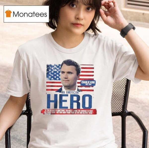 Charlie Kirk An American Hero T Shirt