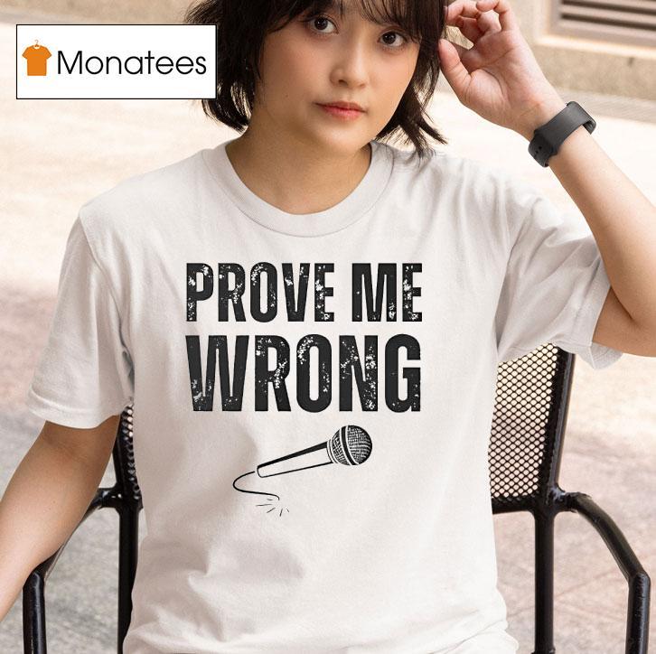 Charlie Kirk Prove Me Wrong T Shirt