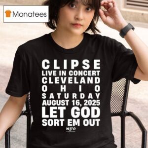 Clipse Let God Sort Em Out Event Cleveland Oh T Shirt