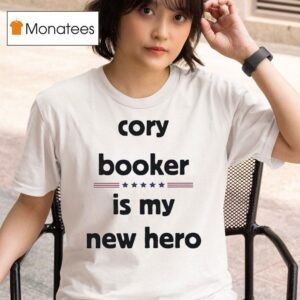 Cory Booker Is My New Hero T Shirt