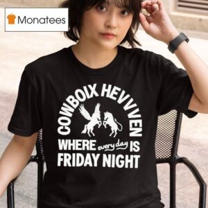 Cowboix Hevvven Where Everyday Is Friday Nigh T Shirt