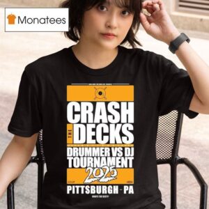 Crash The Decks Tournament Pittsburgh Pa Make Sure You Have Fun T Shirt
