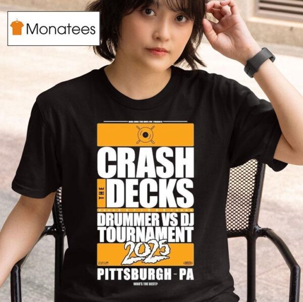 Crash The Decks Tournament Pittsburgh Pa Make Sure You Have Fun T Shirt