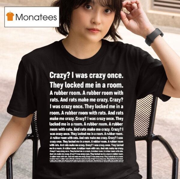 Crazy I Was Crazy Once They Locked Me In A Room T Shirt