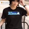 Cruising In The Ride With Aloha Shaka T Shirt