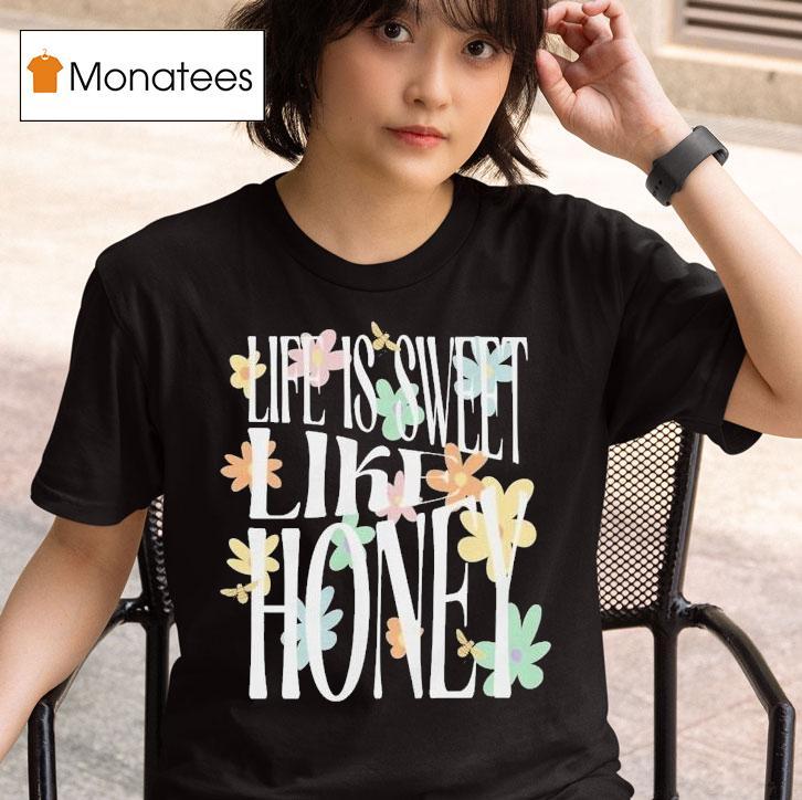  Dalton Mauldin Life Is Sweet Like Honey T Shirt