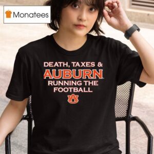 Death Taxes And Auburn Tiger Running The Football T Shirt