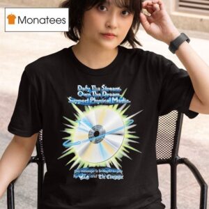 Defy The Stream Own The Dream Support Physical Media This Message Is Brought To You By Vidiot And The Cinegogue T Shirt