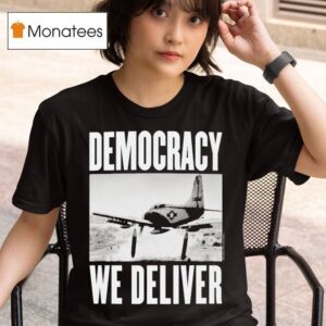 Democracy We Deliver T Shirt