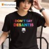 Don T Say Desantis Gavin Governor Gavin Newsom T Shirt