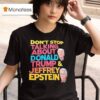 Don T Stop Talking About Donald Trump And Jeffrey Epstein T Shirt