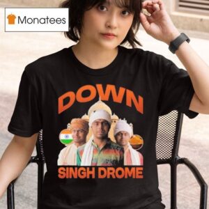 Down Singh Drome T Shirt
