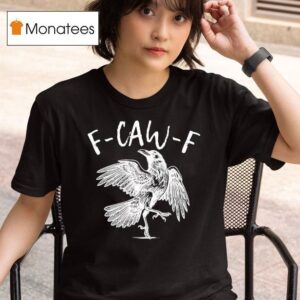 Eagle F Caw F T Shirt