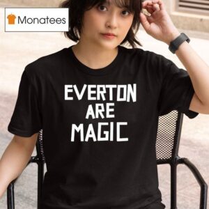 Everton Are Magic T Shirt