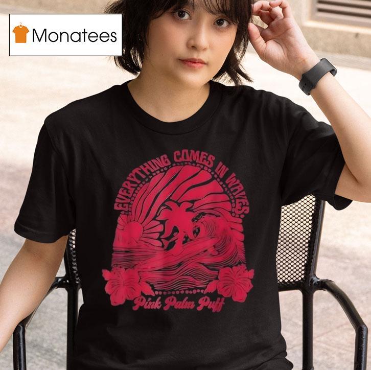  Everything Comes In Waves Pink Palm Puff T Shirt