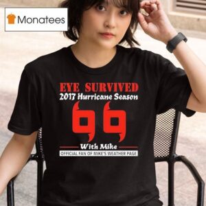 Eye Survived Hurricane Season With Mike Fan Of Mike S Weather Page Carolina Hurricanes T Shirt