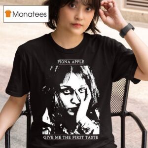 Fiona Apple Give Me The First Taste T Shirt
