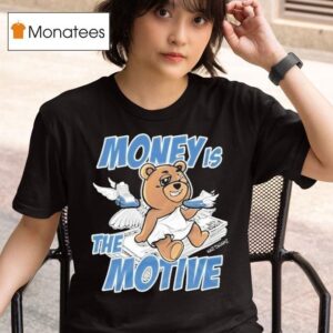 French Blue S Money Is The Motive Angel Bear T Shirt
