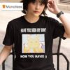 Gabwelius Have You Seen My Son Now You Have T Shirt