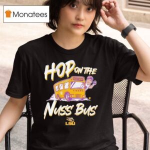 Geaux Tigers Garrett Nussmeier Hop On The Nuss Bus Louisiana State University Lsu T Shirt