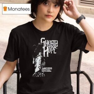 Ghosts Of Hope Sanctified T Shirt