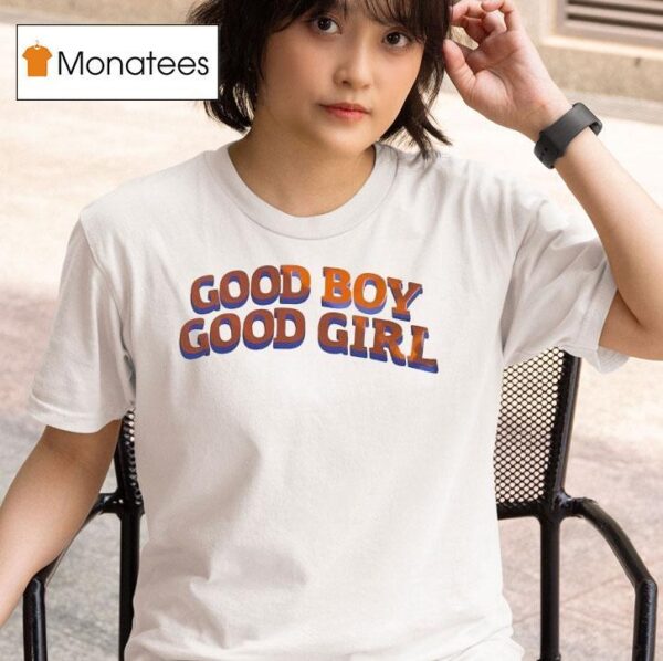 Good Boy Good Girl T Shirt