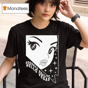 Goodbye Reality Hello Vegas T Shirt