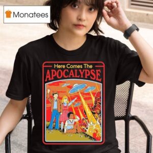 Here Comes The Apocalypse Ufo T Shirt