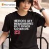 Heroes Get Remembered But Rynos Never Die Ryne Sandberg Chicago Cubs T Shirt