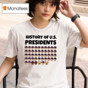 History Of Us Presidents T Shirt