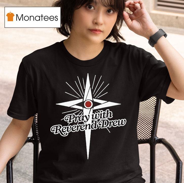  Honey Don T Pray With Reverend Drew T Shirt