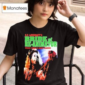 Hp Lovecraft S Bride Of Re Animator Brian Yuzna S Gore Classic T Shirt