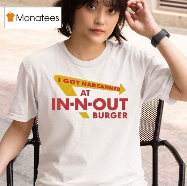 I Got Narcanned At Burger Restauran T Shirt