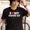 I Love My Goth Gf T Shirt