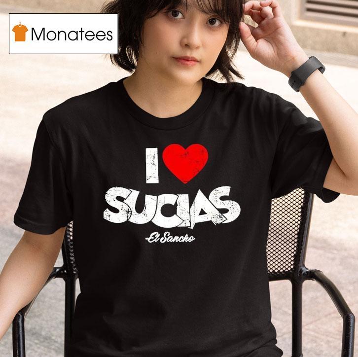 I Love Sucias El Sancho T Shirt