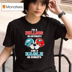 I M A Georgia Bulldogs On Saturdays And A Philadelphia Eagles On Sundays Helmet T Shirt