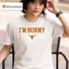 I M Horny Texas Longhorns Logo T Shirt