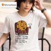 I M Not Saying I Need A Drink But I M Not Not Saying I T Shirt