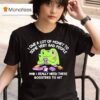I Owe A Lot Of Money To Some Very Bad People And I Really Need These Boosters To Hi T Shirt