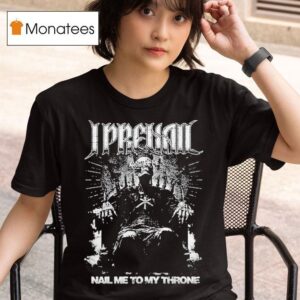 I Prevail Nail Me To My Throne Annihilate T Shirt