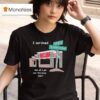 I Survived And All I Got Was This Lousy T Shirt