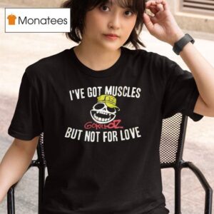 I Ve Got Muscles Gorillaz But Not For Love T Shirt