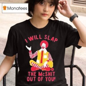 I Will Slap The Mc Shit Out Of You Clown T Shirt