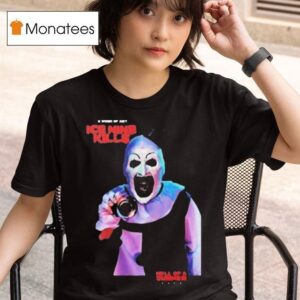 Ice Nine Kills Terrifier Hell Of A Summer Tour At Paramount Theatre Don T You Dare Say Art Is Dead T Shirt