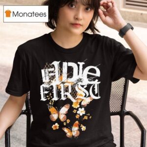 If I Die First You Fell Into A Way Drive S T Shirt