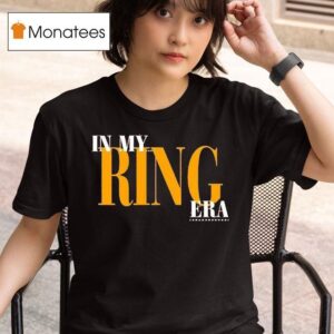 In My Ring Era T Shirt