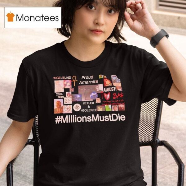 Incelbund Proud Amarnite Hitler And Viloence Millions Must Die T Shirt
